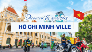 Quartiers d'Hô Chi Minh-Ville : où séjourner selon votre style ?