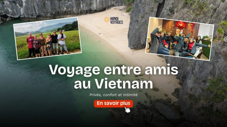 Voyage entre amis au Vietnam : circuits privés, confort et intimité