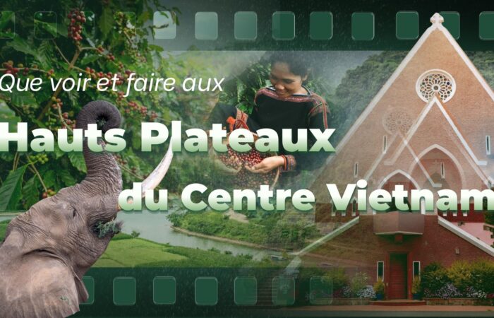 Que voir et faire aux Hauts Plateaux du Centre Vietnam